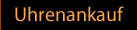 Uhrankauf