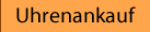 Uhrankauf